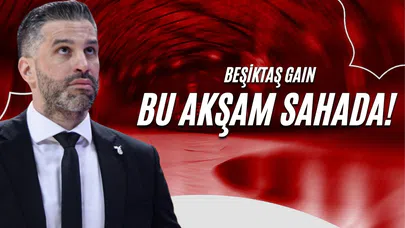 Beşiktaş GAIN Bu Akşam Sahada!