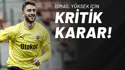 İsmail Yüksek İçin Kritik Karar!