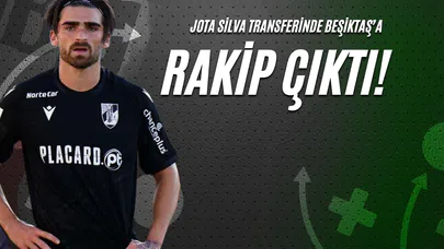 Jota Silva Transferinde Beşiktaş'a Rakip Çıktı!