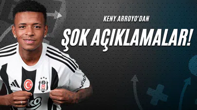 Keny Arroyo'dan Şok Açıklamalar!