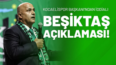 Kocaelispor Başkanı’ndan İddialı Beşiktaş Açıklaması!