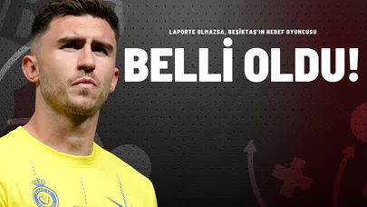 Laporte Olmazsa, Beşiktaş’ın Hedef Oyuncusu Belli Oldu!