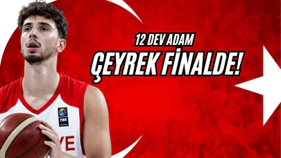 12 Dev Adam Çeyrek Finalde!