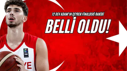 12 Dev Adam’ın Çeyrek Finaldeki Rakibi Belli Oldu!