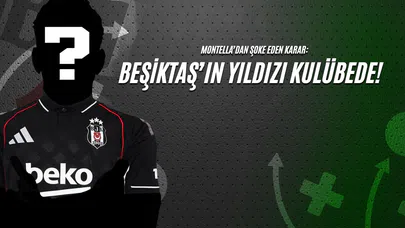 Montella'dan Şoke Eden Karar: Beşiktaş'ın Yıldızı Kulübede!