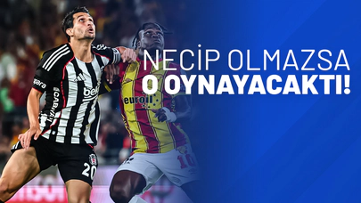 Necip Olmazsa O Oynayacaktı!