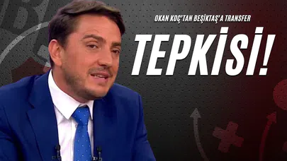 Okan Koç’tan Beşiktaş’a Transfer Tepkisi!