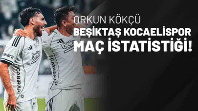 Orkun Kökçü Beşiktaş Kocaelispor Maç İstatistiği!