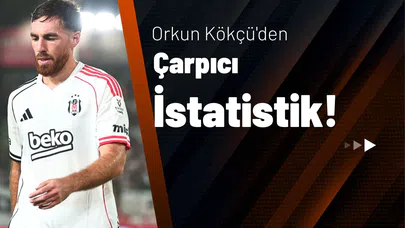 Orkun Kökçü'den Çarpıcı İstatistik!