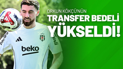 Orkun Kökçü’nün Transfer Bedeli Yükseldi!