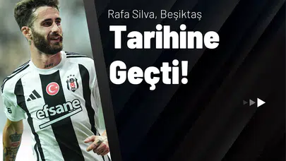 Rafa Silva, Beşiktaş Tarihine Geçti!