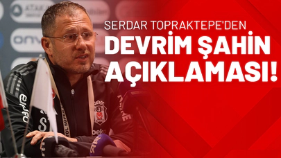 Serdar Topraktepe'den Devrim Şahin Açıklaması!
