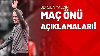 Sergen Yalçın Maç Önü Açıklamaları!