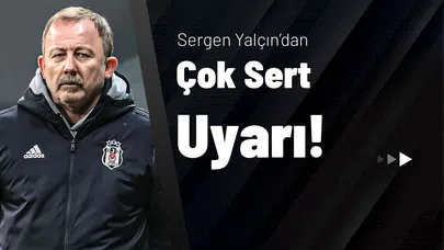 Sergen Yalçın’dan Çok Sert Uyarı!