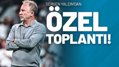 Sergen Yalçın’dan Özel Toplantı!