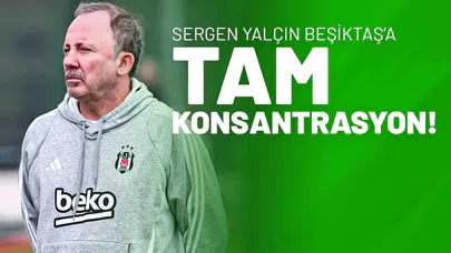 Sergen Yalçın’dan Tam Konsantrasyon!