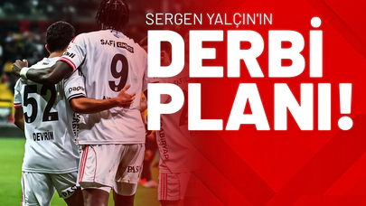Sergen Yalçın'ın Derbi Planı!