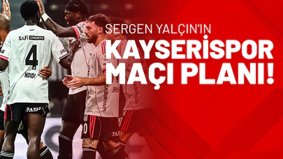 Sergen Yalçın'ın Kayserispor Maçı Planı!