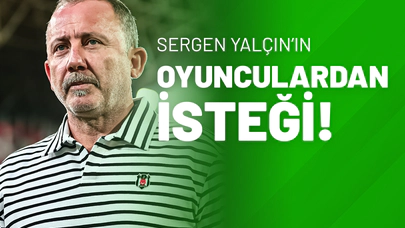Sergen Yalçın'ın Oyunculardan İsteği!