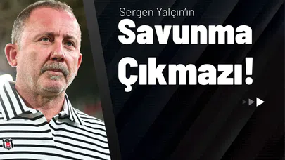Sergen Yalçın’ın Savunma Çıkmazı!