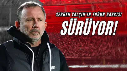 Sergen Yalçın'ın Yoğun Baskısı Sürüyor! 