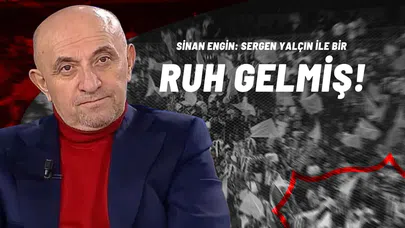 Sinan Engin: Sergen Yalçın ile Bir Ruh Gelmiş!