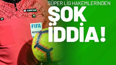 Süper Lig Hakemlerinden Şok İddia!