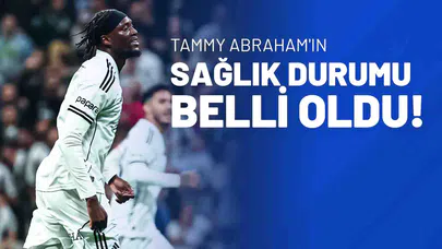 Tammy Abraham'ın Sağlık Durumu Belli Oldu!