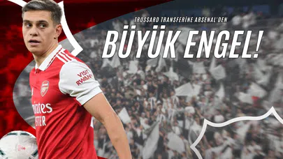 Trossard Transferine Arsenal'den Büyük Engel! 