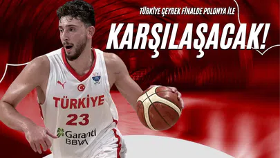 Türkiye Çeyrek Finalde Polonya ile Karşılaşacak!