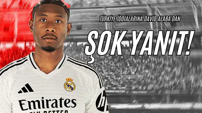 Türkiye İddialarına David Alaba'dan Şok Yanıt!