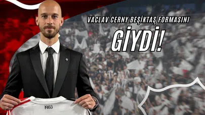 Vaclav Cerny Beşiktaş Formasını Giydi! 