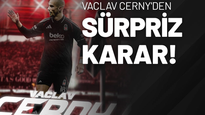 Vaclav Cerny'den Sürpriz Karar!
