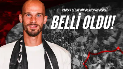 Vaclav Cerny'nin Bonservis Bedeli Belli Oldu!