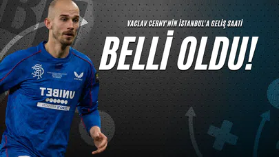 Vaclav Cerny'nin İstanbul'a Geliş Saati Belli Oldu!