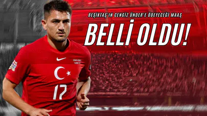 Beşiktaş'ın Cengiz Ünder'e Ödeyeceği Maaş Belli Oldu!