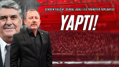 Sergen Yalçın, Serdal Adalı İle Transfer Toplantısı Yaptı!