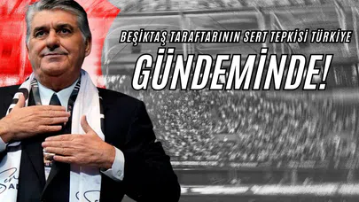Beşiktaş Taraftarının Sert Tepkisi Türkiye Gündeminde!