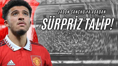 Jadon Sancho'ya Adadan Sürpriz Talip!