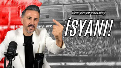 Bülent Uslu’dan Orkun Kökçü İsyanı!