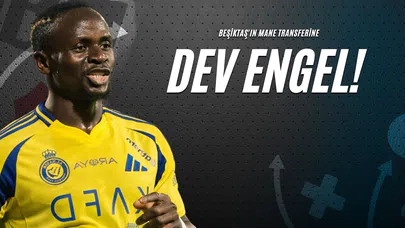 Beşiktaş'ın Mane Transferine Dev Engel!