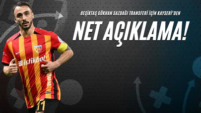 Beşiktaş Gökhan Sazdağı Transferi İçin Kayseri’den Net Açıklama!