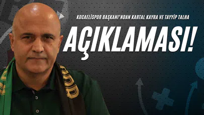 Kocaelispor Başkanı’ndan Kartal Kayra ve Tayyip Talha Açıklaması!