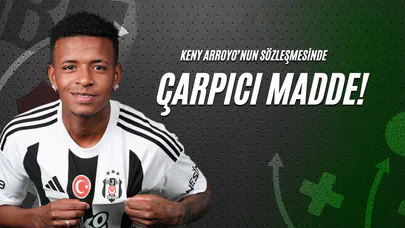 Keny Arroyo’nun Sözleşmesinde Çarpıcı Madde!