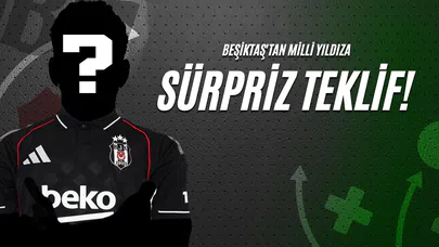 Beşiktaş'tan Milli Yıldıza Sürpriz Teklif!