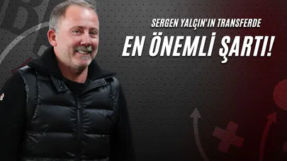 Sergen Yalçın'ın Transferde En Önemli Şartı!