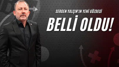 Sergen Yalçın'ın Yeni Gözdesi Belli Oldu!