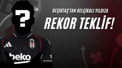 Beşiktaş'tan Belçikalı Yıldıza Rekor Teklif!