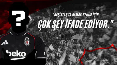 "Beşiktaş'ta Olmak Benim İçin Çok Şey İfade Ediyor."