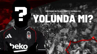 Dortmund’un Yıldızı Türkiye Yolunda mı?